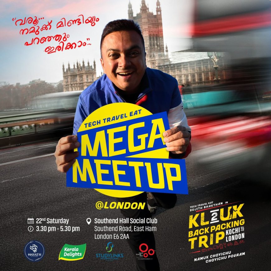 ടെക് ട്രാവൽ ഈറ്റിന്റെ KL2UK സീരീസ് വിജയത്തിലേക്ക്: ലണ്ടനിൽ മെഗാ മീറ്റപ്പ് മാർച്ച് 22-ന്