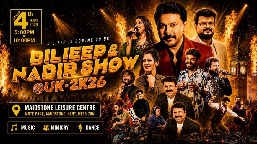 യുകെയിൽ ‘ദിലീപ് & നാദിർഷാ ഷോ’ — സെപ്റ്റംബർ 4ന് മെയ്ഡ്‌സ്റ്റോണിൽ
